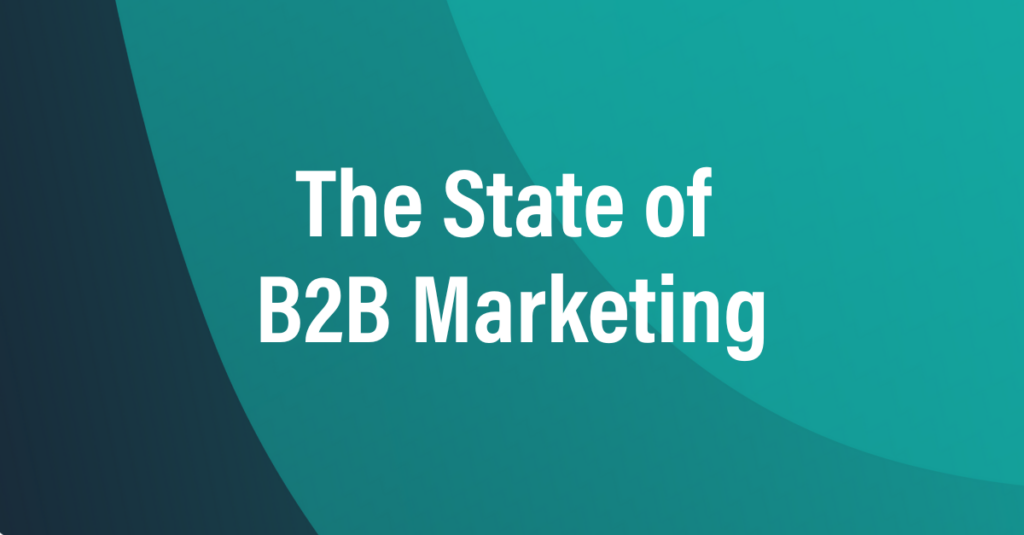 The State of B2B Marketing